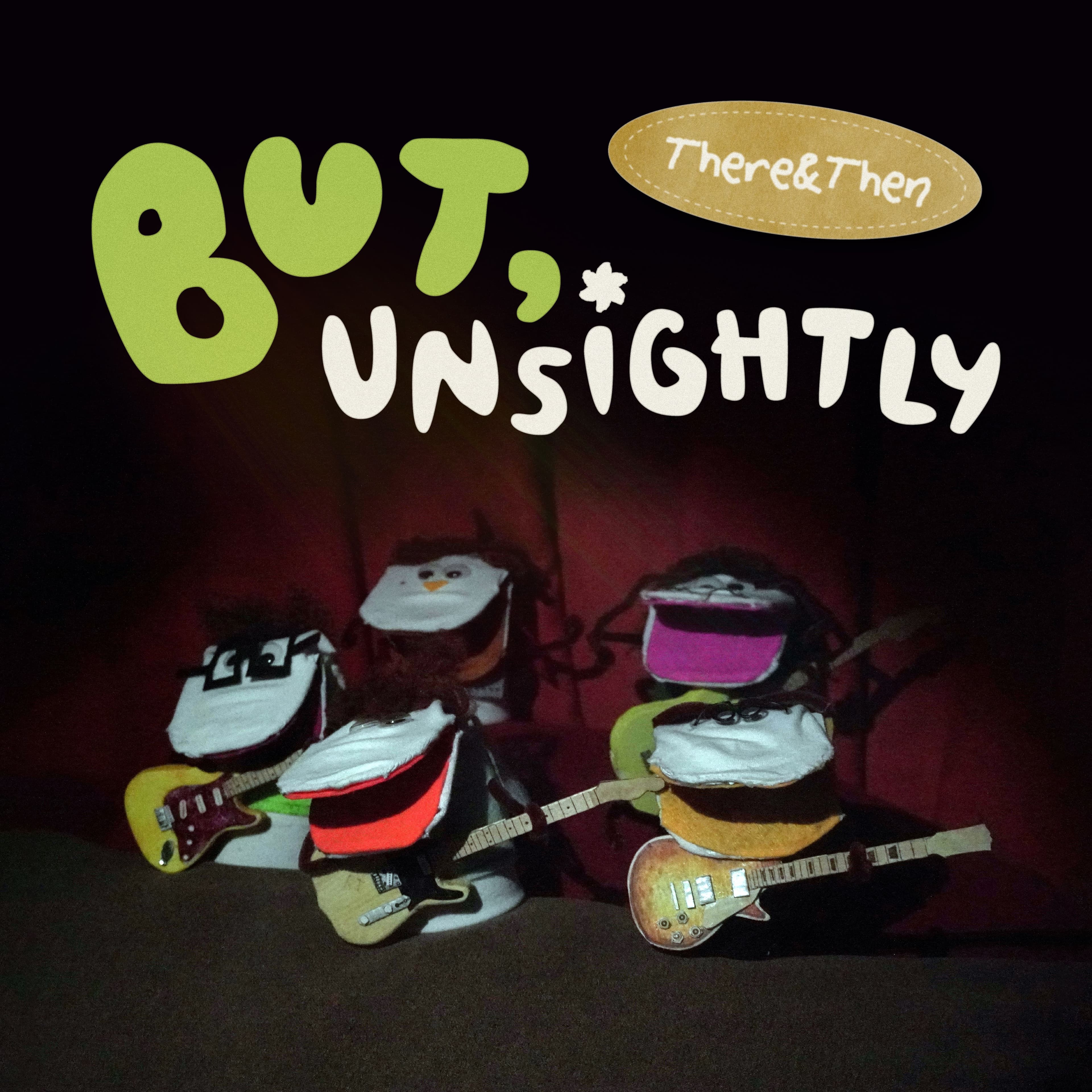 "but, unsightly" (Single) asset 1
